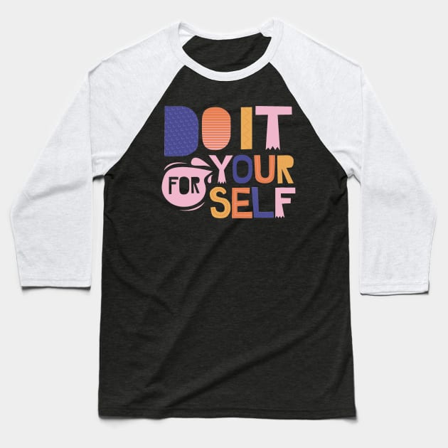 Do it for Your Self Baseball T-Shirt by LegnaArt